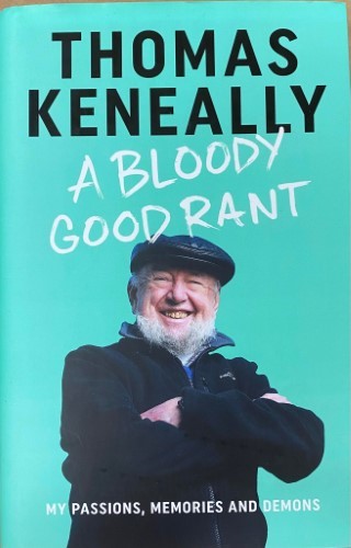 Thomas Keneally - A Bloody Good Rant (Hardcover)