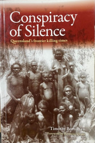 Timothy Bottoms - Conspiracy Of Silence : Queensland's Frontier Killing Times