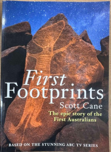Scott Cane - First Footprints : The Epic Story Of The First Australians