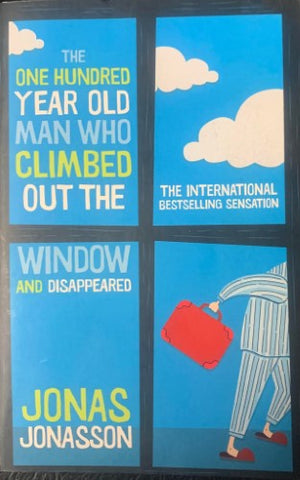 Jonas Jonasson - The One Hundred-Year-Old Man Who Climbed Out The Window And Disappeared