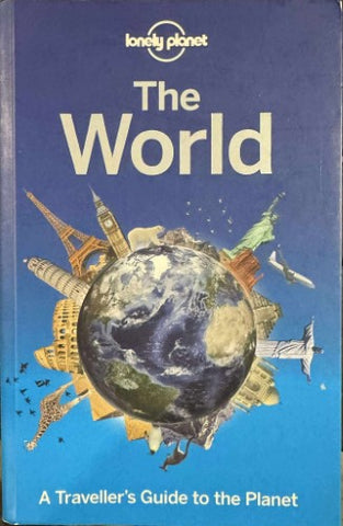 Lonely Planet - The World : A Traveller's Guide To The Planet