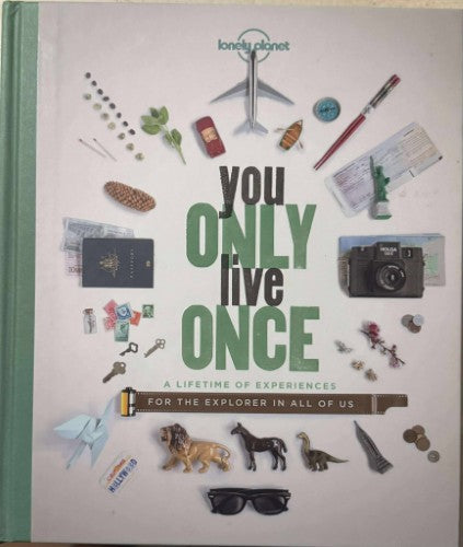 Lonely Planet - You Only Live Once : A Lifetime Of Experiences For The Explorer In All Of Us (Hardcover)