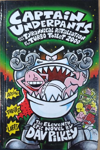 Dav Pilkey - Captain Underpants and The Tyrannical Retaliation Of The Turbo Toilet 2000 (Hardcover)