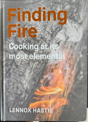 Lennox Hastie - Finding Fire - Cooking At It's Most Elemental