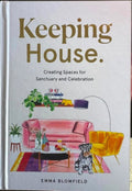 Emma Blomfield - Keeping House : Creating Spaces For Sanctuary & Celebration (Hardcover)