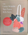 Lindsay Miles - The Less Waste No Fuss Kitchen