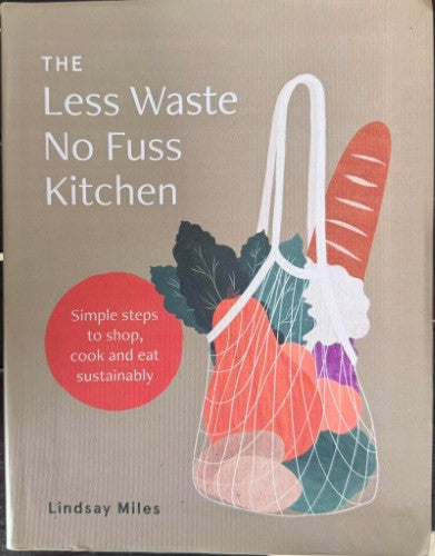 Lindsay Miles - The Less Waste No Fuss Kitchen