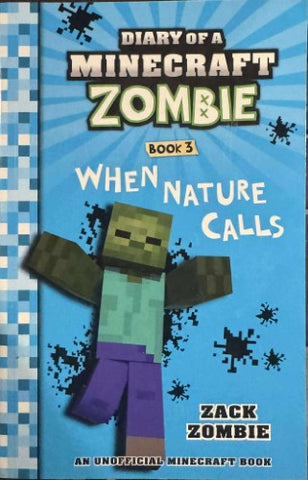 Zack Zombie - Diary Of A Miinecraft Zombie - Book 3 : When Natures Calls