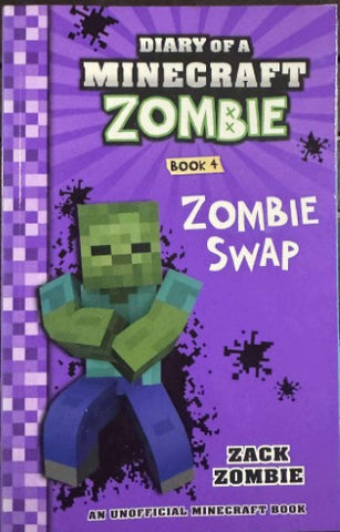 Zack Zombie - Diary Of A Miinecraft Zombie - Book 4 : Zombie Swap
