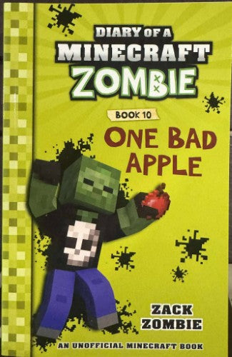 Zack Zombie - Diary Of A Miinecraft Zombie - Book 10 : One Bad Apple