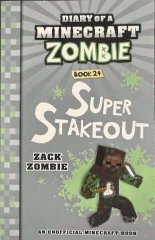 Zack Zombie - Diary Of A Miinecraft Zombie - Book 24 : Super Stakeout