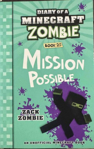 Zack Zombie - Diary Of A Miinecraft Zombie - Book 25 : Mission Possible