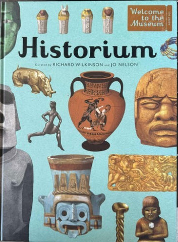 Richard Wilkinson / Jo Nelson - Welcome To The Museum : Historium (Hardcover)