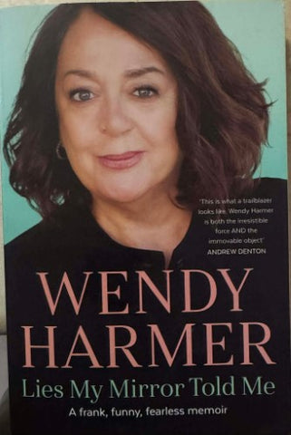 Wendy Harmer - Lies My Mirror Told Me
