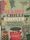 Kay Maguire - Red Hot Chilli Grower - The Complete Guide To Planting, Picking & Preserving Chillies (Hardcover)