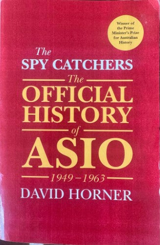 David Horner - The Spy Catchers : The Official History Of ASIO 1949-63