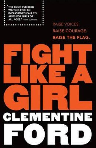 Clementine Ford - Fight Like A Girl