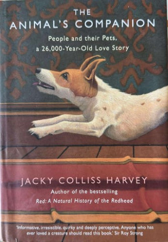 Jacky Colliss Harvey - The Animal's Companion - People And Their Pets, a 26, 000-Year Old Love Story (Hardcover)