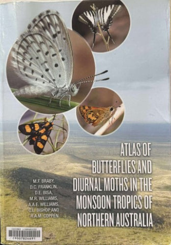 Atlas Of Butterflies & Diurnal Moths In The Monsoon Tropics Of Northern Australia