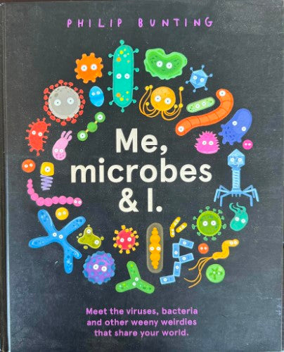 Philip Bunting - Me, Microbes & I : Meet The Viruses, Bacteria, And Other Weeny Weirdies That Share Your World (Hardcover)