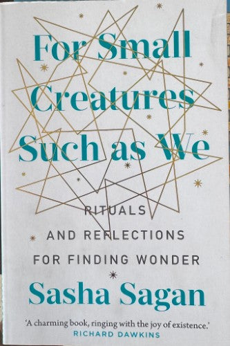 Sasha Sagan - For Small Creatures Such As We : Rituals & Reflections For Finding Wonder