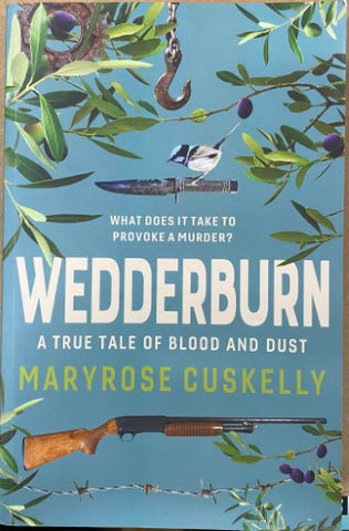 Maryrose Cuskelly - Wedderburn : A True Tale Of Blood & Dust
