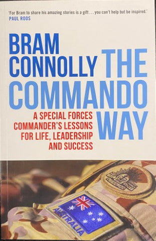 Bram Connolly - The Commando Way : A Special Forces Commander's Lessons For Life, Leadership and Success