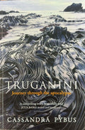 Cassandra Pybus - Truganini : Journey Through The Apocalypse