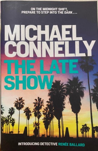 Michael Connelly - The Late Show (A Renee Ballard Thriller)
