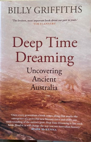 Billy Griffiths - Deep Time Dreaming : Uncovering Ancient Australia