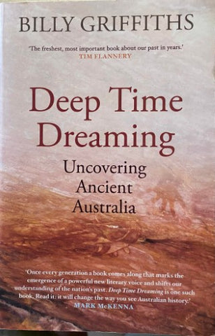 Billy Griffiths - Deep Time Dreaming : Uncovering Ancient Australia