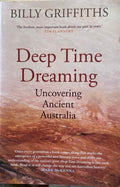 Billy Griffiths - Deep Time Dreaming : Uncovering Ancient Australia