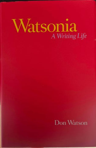 Don Watson - Watsonia - A Writing Life (Hardcover)