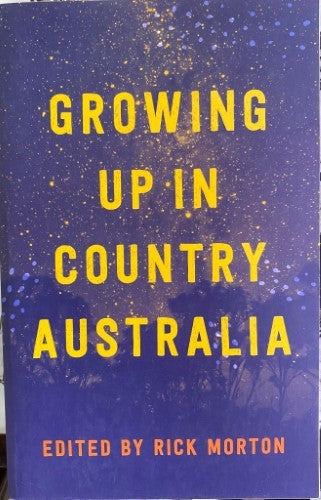 Rick Morton (Editor) - Growing Up In Country Australia