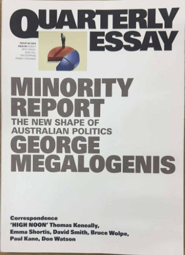 George Megalogenis - Quarterly Essay : Minority Report - The New Shape Of Australian Politics
