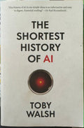 Toby Walsh - The Shortest History Of AI