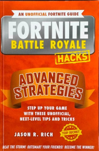 Jason Rich - Fortnite Battle Royale Hacks : Advanced Strategies