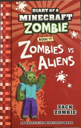 Zack Zombie - Diary Of A Miinecraft Zombie - Book 19 : Zombies Vs Aliens
