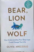 Olivia Arezzolo - Bear, Lion Or Wolf ? (How Understanding Your Sleep-type Could Change Your Life)
