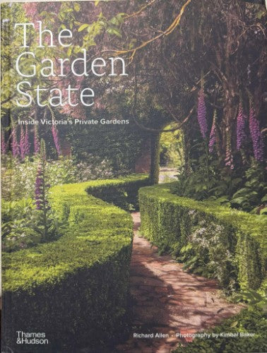 Richard Allen / Kimbal Baker - The Garden State : Inside Victoria's Private Gardens (Hardcover)