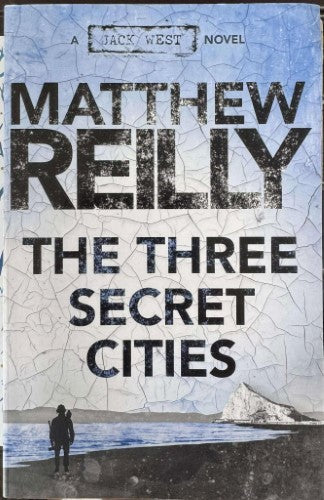 Matthew Reilly - The Three Secret Cities