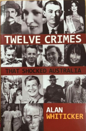 Alan Whiticker - Twelve Crimes That Shocked Australia