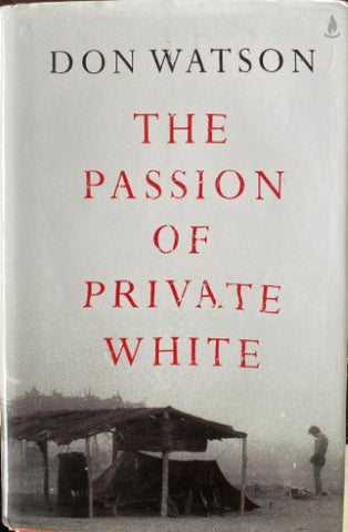 Don Watson - The Passion Of Private White (Hardcover)