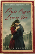 Ellen Feldman - Paris Never Leaves You