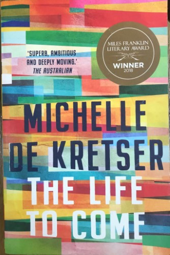 Michelle De Kretser - The Life To Come