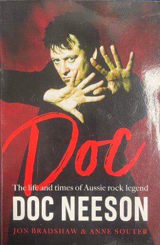 Jon Bradshaw / Anne Souter - Doc : The Life & Times Of Aussie Rock Legend Doc Neeson