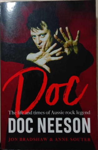 Jon Bradshaw / Anne Souter - Doc : The Life & Times Of Aussie Rock Legend Doc Neeson