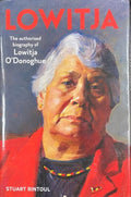 Stuart Rintoul - Lowitja : The Authorised Biography of Lowitja O'Donoghue (Hardcover)