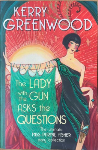 Kerry Greenwood - The Lady With The Gun Asks The Questions