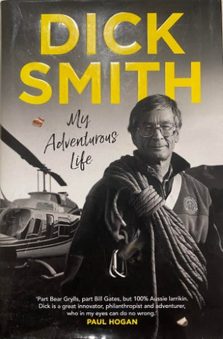 Dick Smith - My Adventurous Life (Hardcover)